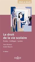 Couverture du livre « Le droit de la vie scolaire ; écoles, collèges, lycées (6e édition) » de Andre Maurin et Yann Buttner aux éditions Dalloz