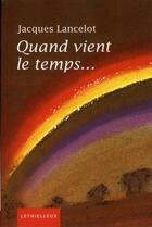 Couverture du livre « Quand vient le temps » de Jacques Lancelot aux éditions Lethielleux