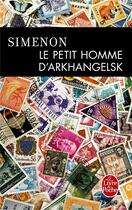 Couverture du livre « Le petit homme d'Arkhangelsk » de Georges Simenon aux éditions Le Livre De Poche