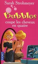 Couverture du livre « Bubbles coupe les cheveux en quatre » de Strohmeyer Sarah aux éditions Pocket