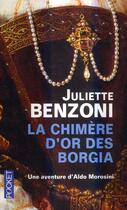 Couverture du livre « La chimère d'or des Borgia » de Juliette Benzoni aux éditions Pocket