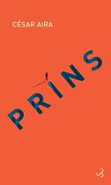 Couverture du livre « Prins » de Cesar Aira aux éditions Christian Bourgois