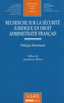 Couverture du livre « Recherche sur la sécurité juridique en droit administratif français » de Philippe Raimbault aux éditions Lgdj