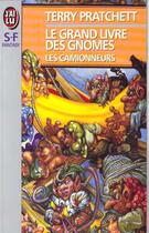 Couverture du livre « Le grand livre des gnomes Tome 1 : les camionneurs » de Terry Pratchett aux éditions J'ai Lu