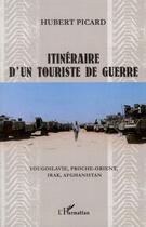 Couverture du livre « Itinéraire d'un touriste de guerre » de Hubert Picard aux éditions Editions L'harmattan