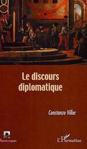 Couverture du livre « Le discours diplomatique » de Constanze Villar aux éditions L'harmattan