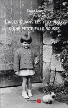 Couverture du livre « L'inceste dans les yeux bleus d'une petite fille rousse » de Carole Azur aux éditions Editions Du Net