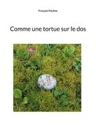 Couverture du livre « Comme une tortue » de François Pacôme aux éditions Books On Demand