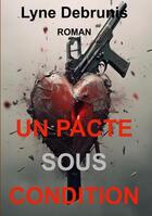 Couverture du livre « Un pacte sous condition » de Lyne Debrunis aux éditions Books On Demand