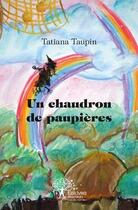 Couverture du livre « Un chaudron de paupières » de Tatiana Taupin aux éditions Edilivre