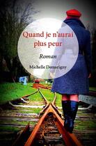 Couverture du livre « Quand je n'aurai plus peur - roman » de Demarigny Michelle aux éditions Edilivre