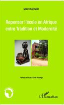 Couverture du livre « Repenser l'école en Afrique ; entre tradition et modernité » de Miki Kasongo aux éditions Editions L'harmattan