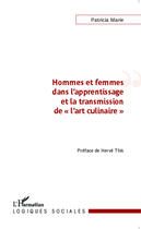 Couverture du livre « Hommes et femmes dans l'apprentissage et la transmission de l'art culinaire » de Patricia Marie aux éditions L'harmattan