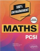 Couverture du livre « Mathématiques : PCSI nouveaux programmes » de Maxime Bailleul et Stephan Batt et Francois-Xavier Manoury aux éditions Ellipses