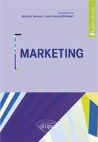 Couverture du livre « Marketing » de Jean-Francois Notebaert et Bertrand Belvaux aux éditions Ellipses