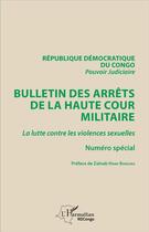 Couverture du livre « Bulletin des arrêts de la Haute Cour militaire ; la lutte contre les violences sexuelles » de  aux éditions L'harmattan