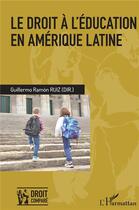 Couverture du livre « Le droit à l'éducation en Amérique latine » de Guillermo Ramon Ruiz aux éditions L'harmattan