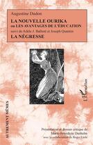 Couverture du livre « La nouvelle ourika ou les avantages de l'éducation ; la negresse » de Augustine Dudon et Adele J. Ballent et Joseph Quantin aux éditions L'harmattan