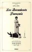 Couverture du livre « Les décadents français » de Marc Dufaud aux éditions Scali