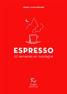 Couverture du livre « Espresso ; 52 semaines en montagne » de Cedric Sapin-Defour aux éditions Paulsen Guerin
