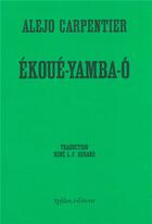 Couverture du livre « Ekoué-Yamba-Ó » de Alejo Carpentier aux éditions Ypsilon