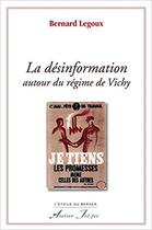 Couverture du livre « La désinformation autour du régime de Vichy » de Legoux (Bernard) aux éditions Atelier Fol'fer