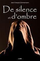 Couverture du livre « De silence et d'ombre » de Jean-Francois Zimmermann aux éditions Maison D'editions