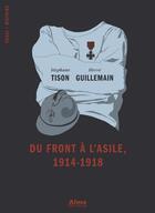 Couverture du livre « Du front à l'asile : 1914-1918 » de Stephane Tison et Herve Guillemain aux éditions Alma Editeur