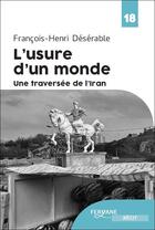 Couverture du livre « L'usure d'un monde : une traversée de l'Iran » de François-Henri Désérable aux éditions Feryane