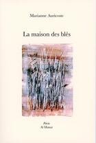 Couverture du livre « La maison des blés » de Marianne Auricoste aux éditions Al Manar