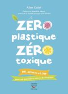 Couverture du livre « Zéro plastique, zéro toxique » de Aline Gubri aux éditions Thierry Souccar Editions