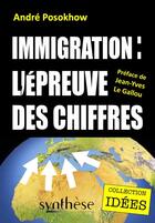 Couverture du livre « Immigration : l'épreuve des chiffres » de Andre Posokhow aux éditions Synthese Nationale