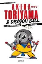 Couverture du livre « Akira toriyama et dragon ball. l'homme derriere le manga » de  aux éditions Pix'n Love