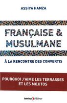Couverture du livre « Francaise et musulmane ; à la rencontre des convertis » de Assiya Hamza aux éditions Lemieux