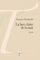 Couverture du livre « La face claire de la nuit » de Francois Bonduelle aux éditions Tituli