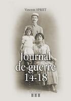 Couverture du livre « Journal de guerre 14-18 » de Vincent Spriet aux éditions Les Trois Colonnes