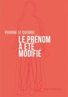Couverture du livre « Le prénom a été modifié » de Perrine Le Querrec aux éditions La Contre Allee