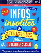 Couverture du livre « Infos insolites et amusantes pour briller en société (édition 2019) » de Marc Hillman aux éditions Editions 365