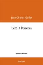 Couverture du livre « L'ete a l'envers » de Guillet Jean-Charles aux éditions Edilivre