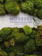 Couverture du livre « Mousse - l'art de cultiver la mousse en foret, en jardin, en pots » de Nordstrom Ulrica aux éditions Marabout