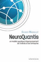 Couverture du livre « Neuroquantis ; un modèle quantique d'épanouissement de l'individu et de l'entreprise » de Olivier Masselot aux éditions Courrier Du Livre