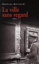 Couverture du livre « La ville sans regard » de Bernardi-M aux éditions Lattes