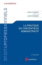 Couverture du livre « La pratique du contentieux administratif (13e édition) » de Daniel Chabanol et Baptiste Bonnet aux éditions Lexisnexis