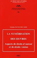 Couverture du livre « La numérisation des oeuvres ; aspects de droits d'auteur et de droits voisins » de Christine Nguyen Duc Long aux éditions Irpi