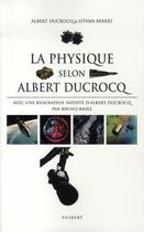 Couverture du livre « La physique selon albert ducrocq » de Ducrocq A. aux éditions Vuibert