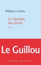 Couverture du livre « Le chemin des livres » de Philippe Le Guillou aux éditions Mercure De France