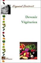 Couverture du livre « Devenir vegetarien » de Dextreit aux éditions Vivre En Harmonie