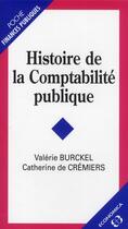 Couverture du livre « Histoire de la comptabilité publique » de Valerie Burckel et Catherine De Cremiers aux éditions Economica