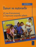 Couverture du livre « Danser en maternelle ; 69 jeux d'entraînement à l'expression corporelle rythmée » de Dominique Megrier aux éditions Retz