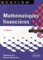 Couverture du livre « Mathématiques financières (2e édition) » de Claude Anne et Gerard Chaigneau aux éditions Ellipses